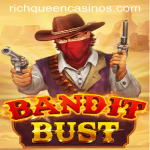 BanditBust: RICH QUEEN Edition