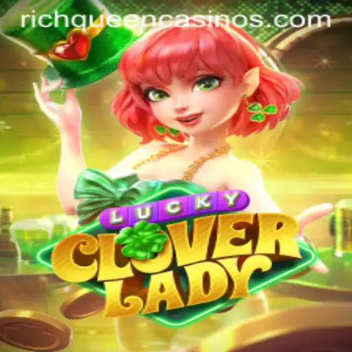 LuckyCloverLady: An Exciting Adventure with the RICH QUEEN